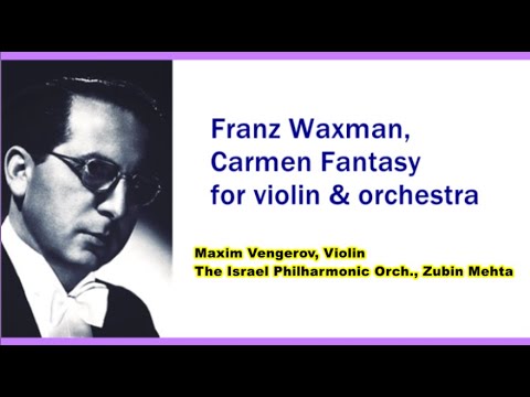Franz Waxman, Carmen Fantasy  - Maxim Vengerov, Violin / The Israel Philharmonic Orch., Zubin Mehta