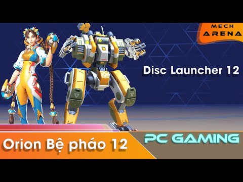 [ Mech Arena VN# 304] Orion dùng Bệ Pháo 12 - Orion with Disc Launcher 12