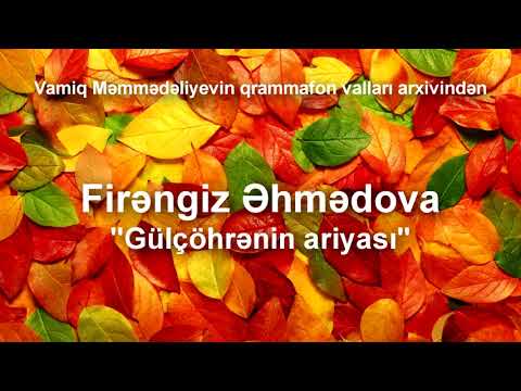 Firangiz Ahmedova - Gulchohrenin ariyasi