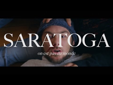 Saratoga - On est pas du monde