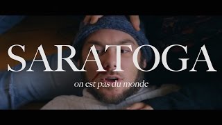 Saratoga - On est pas du monde