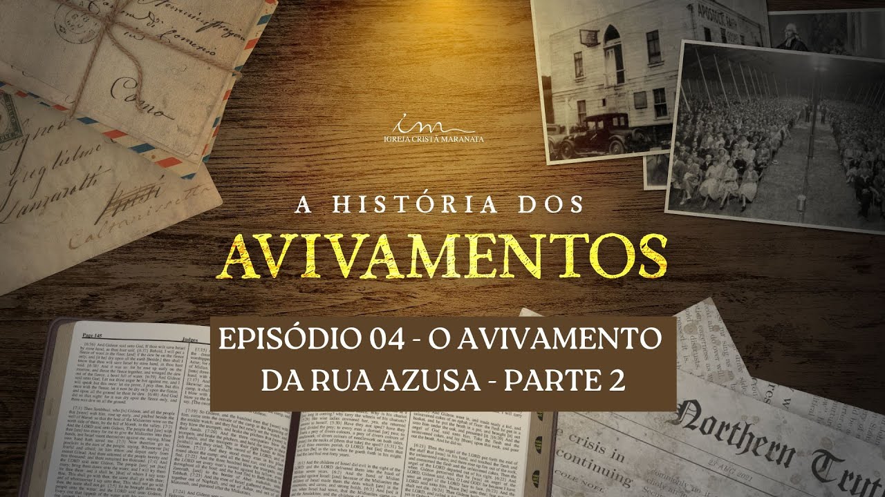 27/05/2025 - [AVIVAMENTOS] - Igreja Cristã Maranata - Tema: "O Avivamento da Rua Azusa" - Parte 2