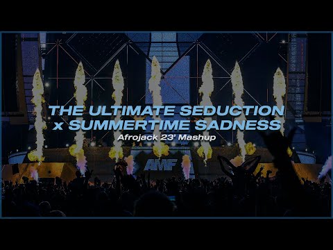 The Ultimate Seduction x Summertime Sadness (Afrojack 23' Mashup) [Rythe Reboot]