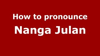 How to pronounce Nanga Julan