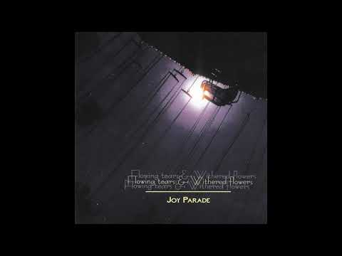 Flowing Tears & Withered Flowers - Joy Parade (Full Album)