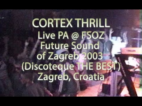 CORTEX THRILL Live PA @ Future Sound Of Zagreb party (07-09-2003)