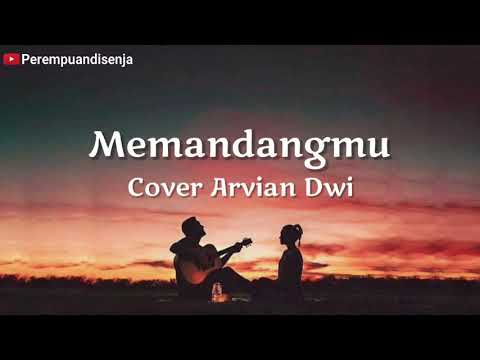 Memandangmu - Cover Arvian Dwi | Lagu Tiktok Viral memandangmu walau selalu | Lirik Lagu Memandangmu