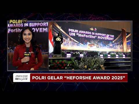 PRESISI UPDATE: LIVE REPORT - POLRI AWARD &ldquo;HEFORSHE&rdquo; MOVEMENT 2025 27/11/25 (24.00)