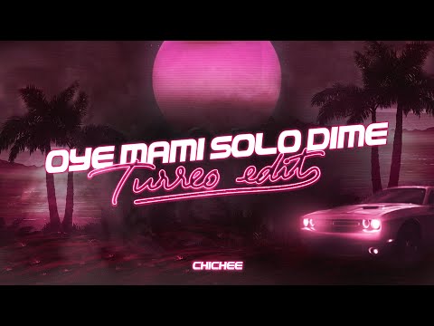 OYE MAMI SOLO DIME (Turreo Edit) - CHICHEE, @JereKlein