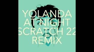 Yolanda - At Night (Scratch 22 Remix)