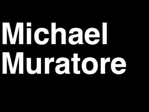 How to Pronounce Michael Muratore