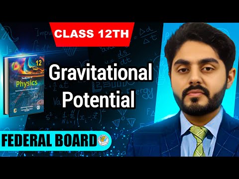 Gravitational potential class 12 nbf || by Atif Ahmed || 12th class physics federal board || NBF