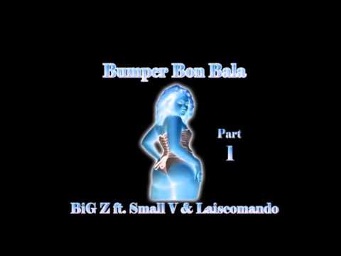 RIP Small V Ft. Big Z & Laiscomando - Bumper Bon Bala Part 1 ( Prod By Big Z )
