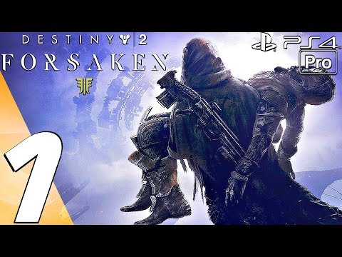 DESTINY 2 Forsaken - Gameplay Walkthrough Part 1 - Prologue (Story Expansion) PS4 PRO