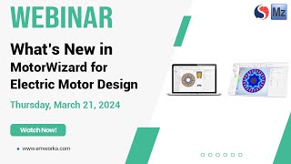 What’s New in MotorWizard for Electric Motor Design