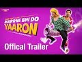 Marrne Bhi Do Yaaron |Official Trailer |Krushna | Rishaab Chauhaan | Kashmera Shah | Bollywood Live