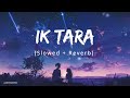 Ik Tara Slowed Reverb Darshan Raval Gurpreet Singh LOFII EDITX Newlofisongs Hindilofi