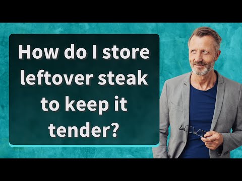 How do I store leftover steak to keep it tender?