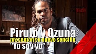 Los Boricuas Pirulo y Ozuna presentan su nuevo sencillo "Yo soy yo"