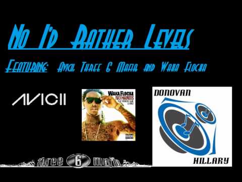 No I'd Rather Levels (Avicii, Three 6 Mafia, Waka Flocka) - Donovan Hillary Remix