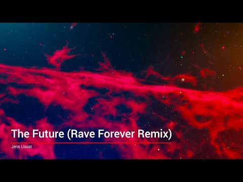 Jens Lissat - The Future (Rave Forever Remix)