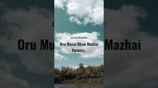 Oru Murai Dhan Mazhai Varuma #situation #mood #tre