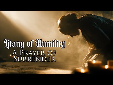 Litany of Humility | A Prayer of Surrender and Self-Emptying