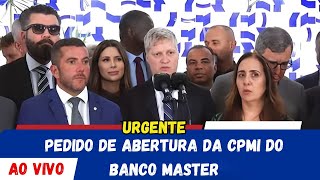 ⛔URGENTE : Pedido de abertura da CPMI do Banco Master