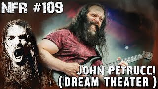 JOHN PETRUCCI (DREAM THEATER) | NFR #109