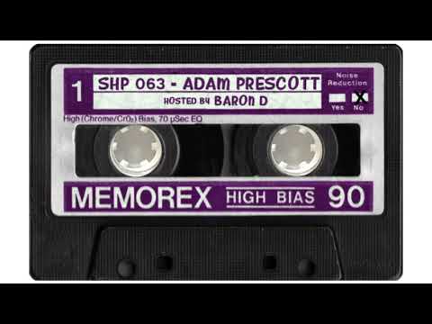SH.MIXTAPE.63 / ADAM PRESCOTT (Hosted by Baron D)