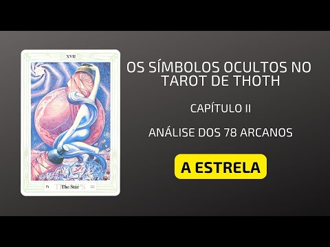 Os Símbolos Ocultos do Tarot de Thoth - A Estrela