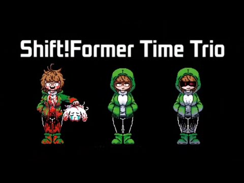 Shift!Former Time Trio [Phase 1] - Experienced Not Ⅰdiot