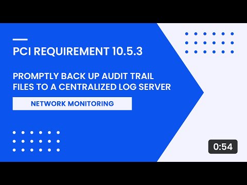 PCI Requirement 10.5.3 – Promptly Back Up Audit Trail Files to a Centralized Log Server