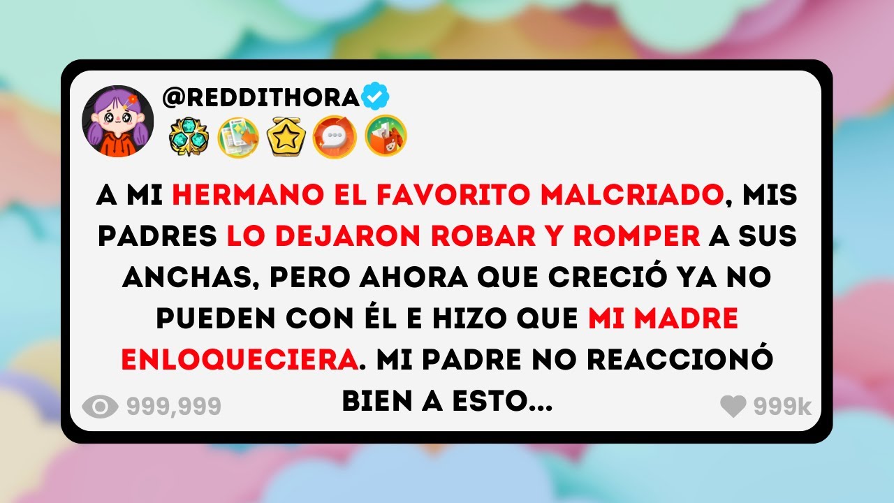 A mi Hermano el Favorito MALCRIADO mis Padres lo Dejaron ROBAR y ROMPER a sus Anchas, pero Ahora...