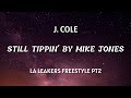 J. Cole - La Leakers Freestyle (Lyrics) Still Tippin' by Mike Jones pt2
