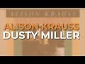 Alison Krauss - Dusty Miller (Official Audio)