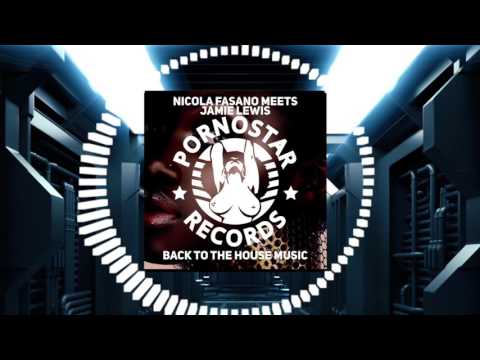 Nicola Fasano Meets Jamie Lewis - Back 2 The House Music (Pornostar Records)