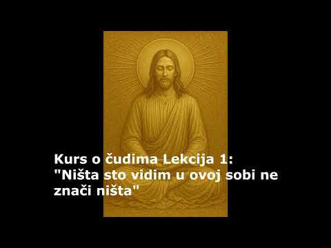 KURS O ČUDIMA : LEKCIJA 1