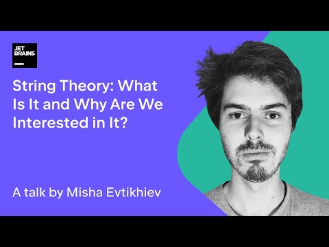 String Theory: What Is It and Why Are We Interested in It?