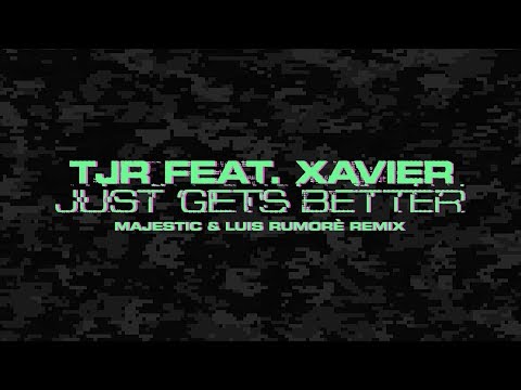 TJR feat. Xavier - Just Gets Better (Majestic & Luis Rumorè Remix) [2019 UKG Rework]