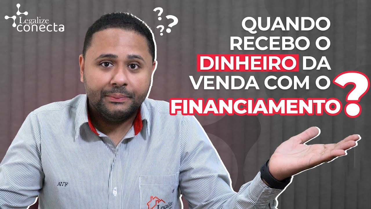 Vendi um imóvel por financiamento, quando recebo o dinheiro?