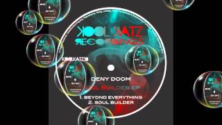 Deny Doom - Beyond Everything (Original Mix) - (Kool Katz Recordings)