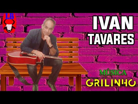 IVAN TAVARES - GRILINHO.