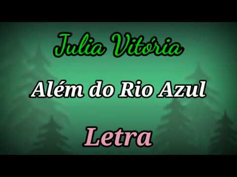 Além do Rio Azul (LETRA) Julia Vitória