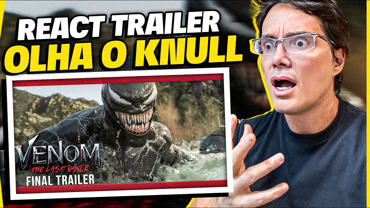 FINALMENTE O KNULL APARECEU! REACT: Venom: A Última Rodada | Trailer Final Dublado