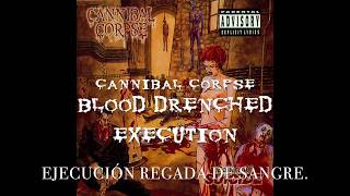 04 - Cannibal Corpse - Blood Drenched Execution (Subtitulado en Español)