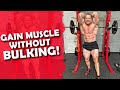 Gain Muscle Without Bulking! - Is a Caloric Surplus Needed?