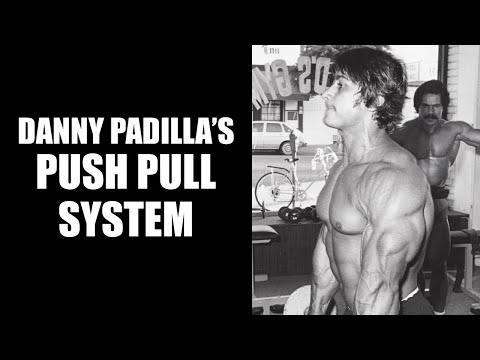 DANNY PADILLA'S PUSH PULL SYSTEM FOR CUTS AND MASS AND WHAT HE LEARNED FROM ARNOLD SCHWARZENEGGER!