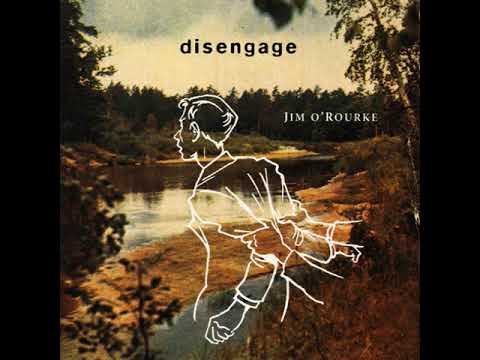 Jim O'Rourke - Disengage (Full Album)