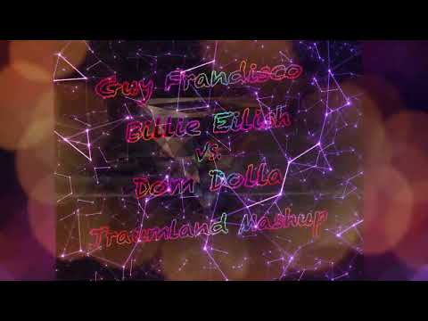 Guy Frandisco Billie Eilish vs  Dom Dolla (Traumland Mashup)